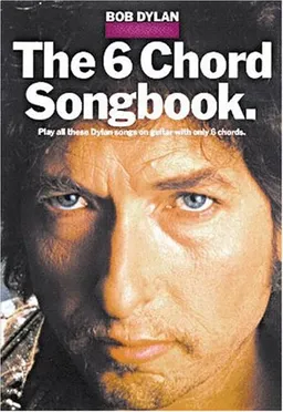 Bob Dylan: The 6 Chord Songbook, Easy Guitar Edition