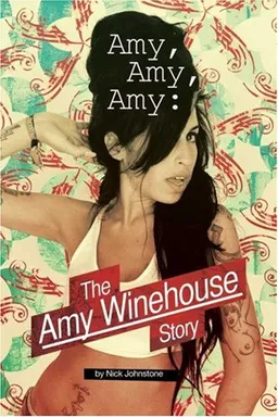 Amy Amy Amy: The Amy Winehouse Story (Omnibus Press)