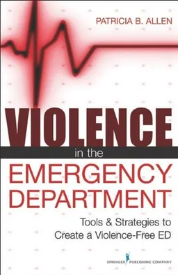 Violence in the Emergency Department: Tools & Strategies to Create a Violence-Free ED