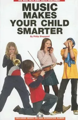 Music Makes Your Child Smarter: How Music Helps Every Child's Development (Omnibus Press)