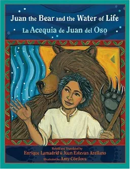 Juan the Bear and the Water of Life: La Acequia de Juan del Oso (Paso Por Aqui Series on the Nuevomexicano Literary Heritage) (English and Spanish Edition)