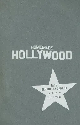Homemade Hollywood: Fans Behind the Camera