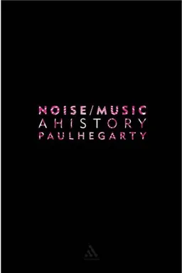 Noise/Music: A History