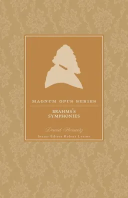Brahms's Symphonies: A Closer Look (Magnum Opus)