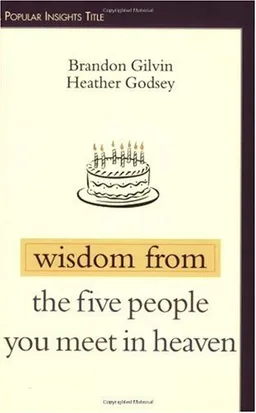 Wisdom From The Five People You Meet In Heaven (Popular Insights)