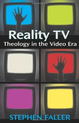 עטיפת הספר Reality TV: Theology in the Video Era מאת Stephen Faller