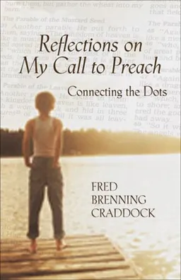 עטיפת הספר Reflections on My Call to Preach: Connecting the Dots מאת Fred Brenning Craddock