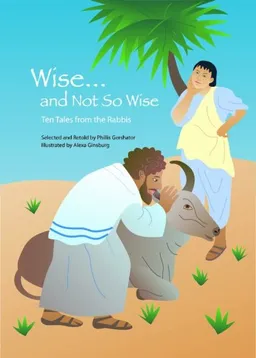 Wise and Not So Wise: Ten Tales from the Rabbis