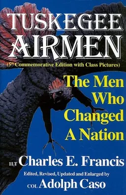The Tuskegee Airmen: The Men Who Changed a Nation, Fifth Edition