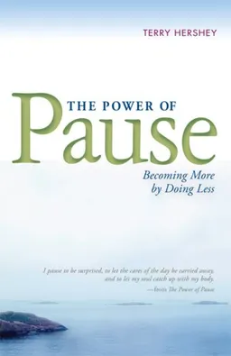 עטיפת הספר The Power of Pause: Becoming More by Doing Less מאת Terry Hershey