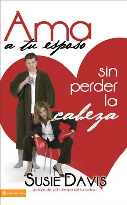 Ama a tu esposo sin perder la cabeza (Spanish Edition)