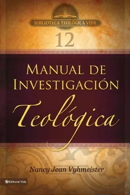 BTV # 12: Manual de investigación teológica (Biblioteca Teologica Vida) (Spanish Edition)