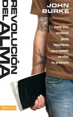 Revolución del alma: Cómo Dios convierte gente imperfecta para cumplir en ellos su propósito (Spanish Edition)