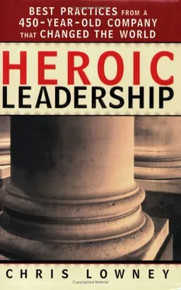 עטיפת הספר Heroic Leadership: Best Practices from a 450-Year-Old Company That Changed the World מאת Chris Lowney