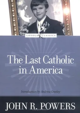 The Last Catholic In America (The Loyola Classics Series)