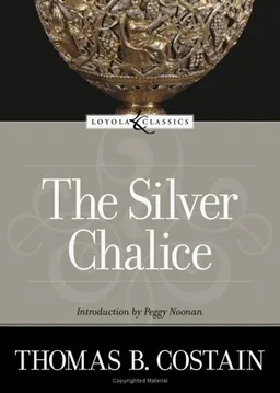 עטיפת הספר The Silver Chalice (Loyola Classic) מאת Thomas B. Costain
