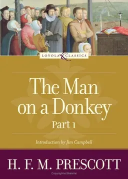 עטיפת הספר The Man on a Donkey: Part 1 of 2 (Loyola Classics Series) מאת H. F. M. Prescott