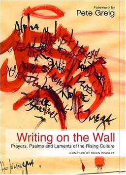 Writing on the Wall: Prayers, Psalms and Laments of the Rising Culture
