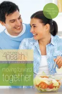 Moving Forward Together: First Place 4 Health Bible Study (First Place 4 Health)