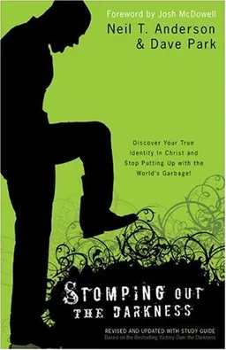 Stomping Out the Darkness: Discover Your True Identity in Christ and Stop Putting Up with the World's Garbage