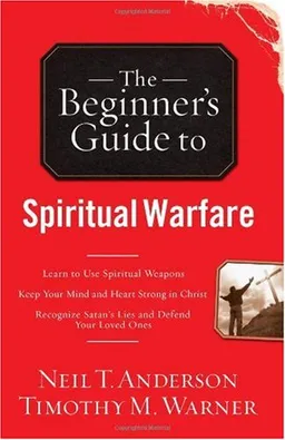 The Beginner's Guide to Spiritual Warfare (Beginners Guide to)