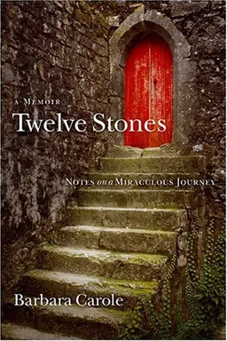 Twelve Stones: Notes on a Miraculous Journey- A Memoir