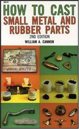 עטיפת הספר How to Cast Small Metal and Rubber Parts (2nd Edition) מאת William Cannon