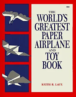 עטיפת הספר The World's Greatest Paper Airplane and Toy Book מאת Keith Laux