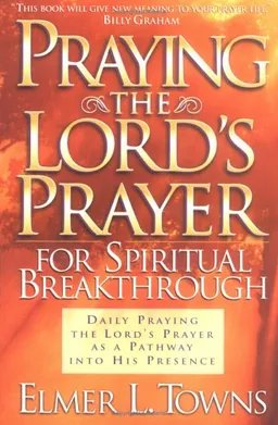 Praying the Lord's Prayer for Spiritual Breakthrough