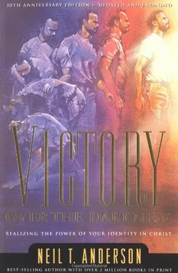 Victory Over the Darkness: Realizing the Power of Your Identity in Christ