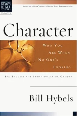 Character: Who You Are When No One's Looking : 6 Studies for Individuals or Groups (Christian Basics Bible Studies)