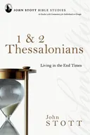 1 & 2 Thessalonians: Living in the End Times (John Stott Bible Studies)