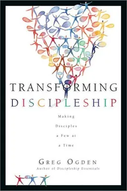 Transforming Discipleship: Making Disciples a Few at a Time