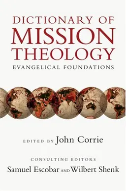 Dictionary of Mission Theology: Evangelical Foundations