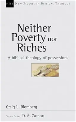 עטיפת הספר Neither Poverty Nor Riches: A Biblical Theology of Possessions (New Studies in Biblical Theology) מאת Craig L. Blomberg
