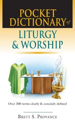 Pocket Dictionary of Liturgy & Worship