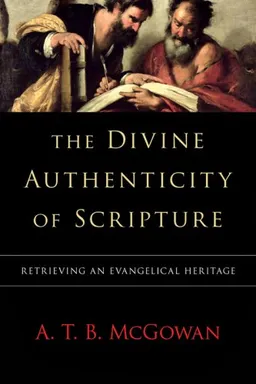 The Divine Authenticity of Scripture: Retrieving an Evangelical Heritage