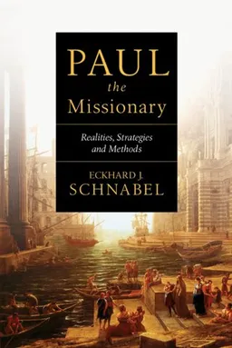 Paul the Missionary: Realities, Strategies and Methods