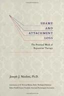 Shame and Attachment Loss: The Practical Work of Reparative Therapy