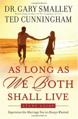 As Long as We Both Shall Live Study Guide: Experiencing the Marriage You've Always Wanted