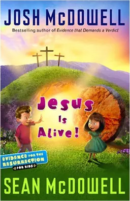Jesus Is Alive!: Evidence for the Resurrection Children's Edition