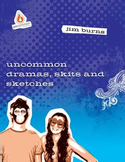 Uncommon Dramas, Skits and Sketches