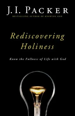 Rediscovering Holiness: Know the Fullness of Life with God