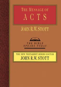 The Message of Acts: The Spirit, the Church, and the World (Bible Speaks Today)