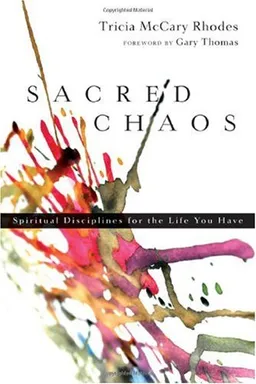 Sacred Chaos: Spiritual Disciplines for the Life You Have