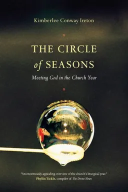 The Circle of Seasons: Meeting God in the Church Year