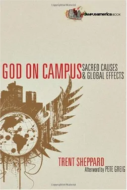 God on Campus: Sacred Causes & Global Effects (Campus America Books)