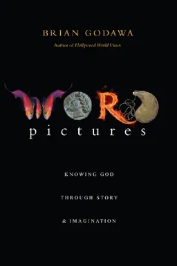 Word Pictures: Knowing God Through Story & Imagination