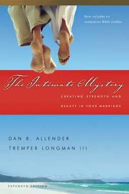 The Intimate Mystery: Creating Strength and Beauty in Your Marriage (Intimate Marriage Series)