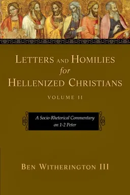 Letters and Homilies for Hellenized Christians: A Socio-Rhetorical Commentary on 1-2 Peter